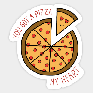 You got a pizza my heart Sticker